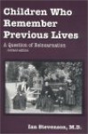 Children Who Remember Previous Lives - Ian Stevenson