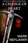 A Change Of Heart (The Royal Blood Chronicles Book 1) - Lubenk Kreatives, Alex Yomare, Jandix SevShop, Mark Benjamin