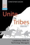 Unite the Tribes: Leadership Skills for Technology Managers - Christopher Duncan