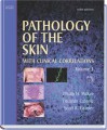 Pathology of the Skin: With Clinical Correlations, 2-Volume Set with CD-ROMs [With CDROMs] - Phillip H. McKee