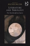 Literature and Theology: New Interdisciplinary Spaces - Heather Walton