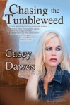 Chasing the Tumbleweed - Casey Dawes