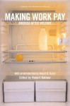 Making Work Pay: America After Welfare - Robert Kuttner, Robert Kuttner