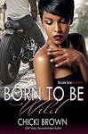 Born To Be Wild: Book One in The Lake Series (Volume 1) - Chicki Brown, Karen McCollum Rodgers