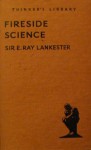 Fireside Science - E. Ray Lankester