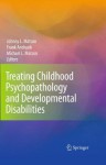 Treating Childhood Psychopathology and Developmental Disabilities - Johnny L. Matson, Frank Andrasik, Michael L. Matson