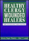 Healthy Clergy, Wounded Healers: Their Families and Their Ministries - Roberta Chapin Walmsley, Adair T. Lummis