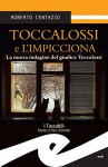 Toccalossi e l'impicciona. La nuova indagine del giudice Toccalossi - Roberto Centazzo