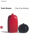 Carlo Scarpa: Glass of an Architect - Marino Barovier