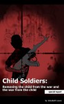 Child Soldiers: Removing the Child from the War and the War from the Child - Special Report - Elizabeth Lewis