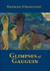 Glimpses of Gauguin - Maryann D'Agincourt