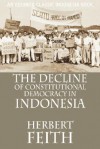 The Decline of Constitutional Democracy in Indonesia - Herbert Feith