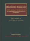 Religious Freedom: History, Cases, and Other Materials of the Interaction of Religion and Government - John T. Noonan Jr.