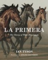 La Primera: The Story of Wild Mustangs - Ian Tyson, Adeline Halvorson