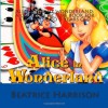 Alice and the Wonderland: A Cartoon Picture Book For Kids Ages 3 to 9 Years Old - Beatrice Harrison