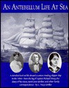 An Antebellum Life at Sea: Featuring the Journal of Sarah Jane Girdler, Kept Aboard the Clipper Ship, Robert H. Dixey, from America to Russia and - L. Tracy Girdler, Ted Brennan