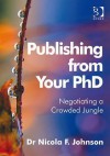 Publishing from Your PhD: Negotiating a Crowded Jungle - Nicola F. Johnson