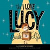 The I Love Lucy Guide to Life - Lucie Arnaz, Elisabeth Edwards, Elizabeth Edwards