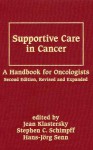 Supportive Care in Cancer: A Handbook of Oncologists - Jean Klastersky, Hans-Jörg Senn, Stephen C. Schimpff, Hans-Jorg Senn