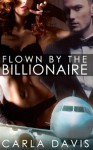 Flown By The Billionaire, Part I - Carla Davis