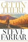 Gettin' There: A Passage Through the Psalms: How a Man Finds His Way on the Trail of Life - Steve Farrar