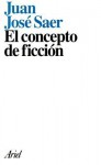 El Concepto de Ficcion - Juan José Saer