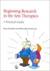 Beginning Research in the Arts Therapies: A Practical Guide - Gary Ansdell, Mercedes Pavlicevic