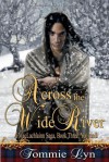 Across the Wide River: A Maclachlainn Saga, Book Three: Yonvusdi - Tommie Lyn