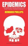 Epidemics: The Story of South Africa's Five Most Lethal Human Diseases (Ohio Short Histories of Africa) - Howard Phillips