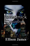 Lovestruck Succubus - Ellison James