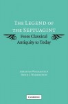 The Legend of the Septuagint: From Classical Antiquity to Today - Abraham Wasserstein, David J. Wasserstein