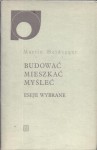 Budować mieszkać myśleć. Eseje wybrane - Martin Heidegger