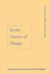 In The Nature Of Things: Language, Politics, and the Environment - Jane Bennett, William Chaloupka