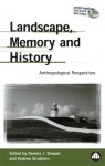 Landscape, Memory And History: Anthropological Perspectives - Pamela J. Stewart, Pamela J. Stewart