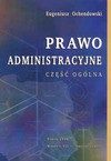 Prawo administracyjne. Część ogólna. Wydanie 7 - Eugeniusz Ochendowski