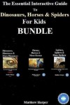 The Essential Interactive Guide To Dinosaurs, Horses & Spiders For Kids Bundle - Matthew Harper