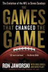 The Games That Changed the Game: The Evolution of the NFL in Seven Sundays - Ron Jaworski, David Plaut, Greg Cosell, Steve Sabol