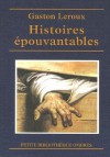 Histoires épouvantables : Suivi de L'Homme qui a vu le diable - Gaston Leroux