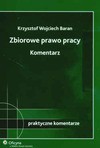 Zbiorowe prawo pracy. Komentarz - Krzysztof Wojciech Baran