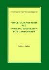 Forceful Leadership and Enabling Leadership: You Can Do Both - Robert E. Kaplan