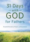 31 Days with God for Fathers: Powerful Devotions, Prayers, and Quotations - Barbour Publishing Inc.