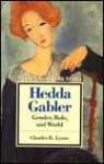 Hedda Gabler: Gender, Role, and World - Charles R. Lyons, Robert Lecker