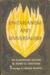 Unitarianism and Universalism, An Illustrated History - Henry H. Cheetham, Roger Martin