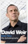 David Weir: Extra Time - My Autobiography: Extra Time - My Autobiography - David Weir