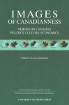 Images of Canadianness: Visions of Canada's Politics, Culture, Economics - Leen D'Haenens