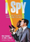 I Spy: A History and Episode Guide to the Groundbreaking Television Series - Marc Cushman, Linda J. LaRosa