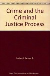 Crime and the criminal justice process - James A. Inciardi