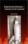 Engineering Disasters: Lessons to be Learned - Don Lawson