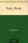 Fairy Book (免费公版书) - Sophie May