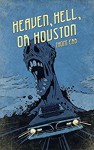 Heaven, Hell, or Houston: A Zombie Thriller - Thom Erb, Joe McKinney